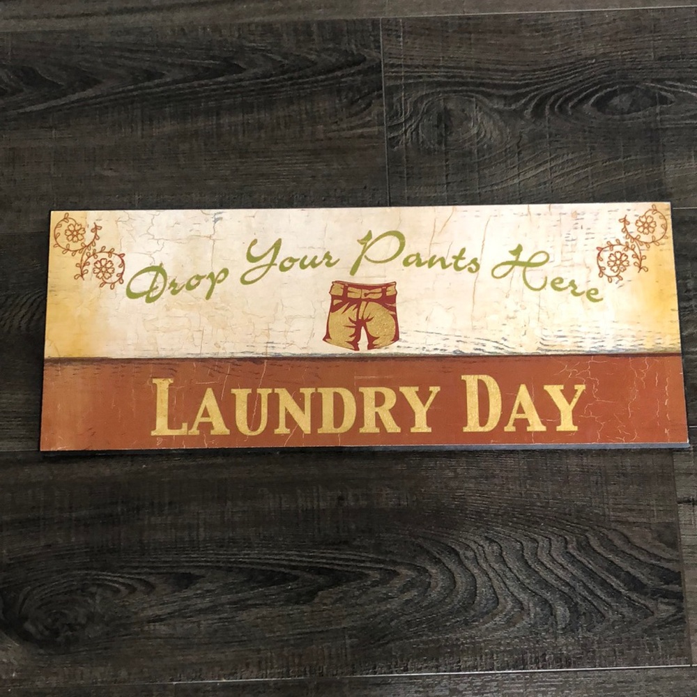 Home decor Laundry Day sign; “Drop Your Pants Here”